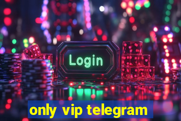 only vip telegram